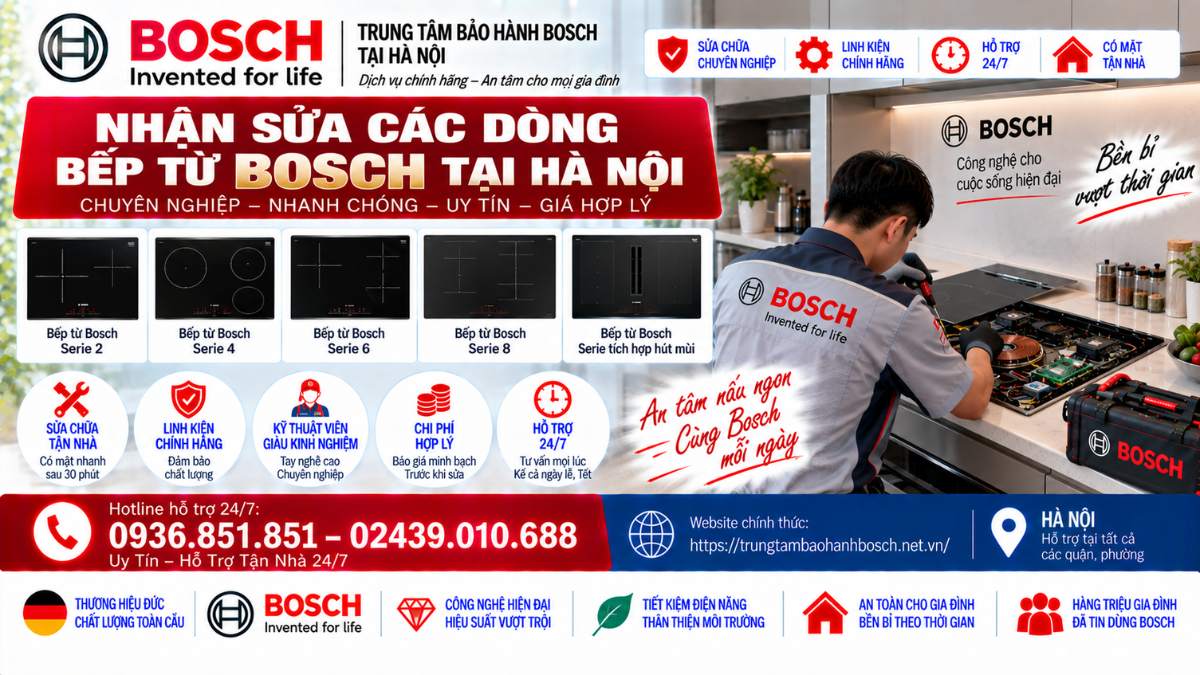 Nhận Sửa Các Dòng Bếp Từ Bosch Tại Hà Nội Website chính thức: https://trungtambaohanhbosch.net.vn/