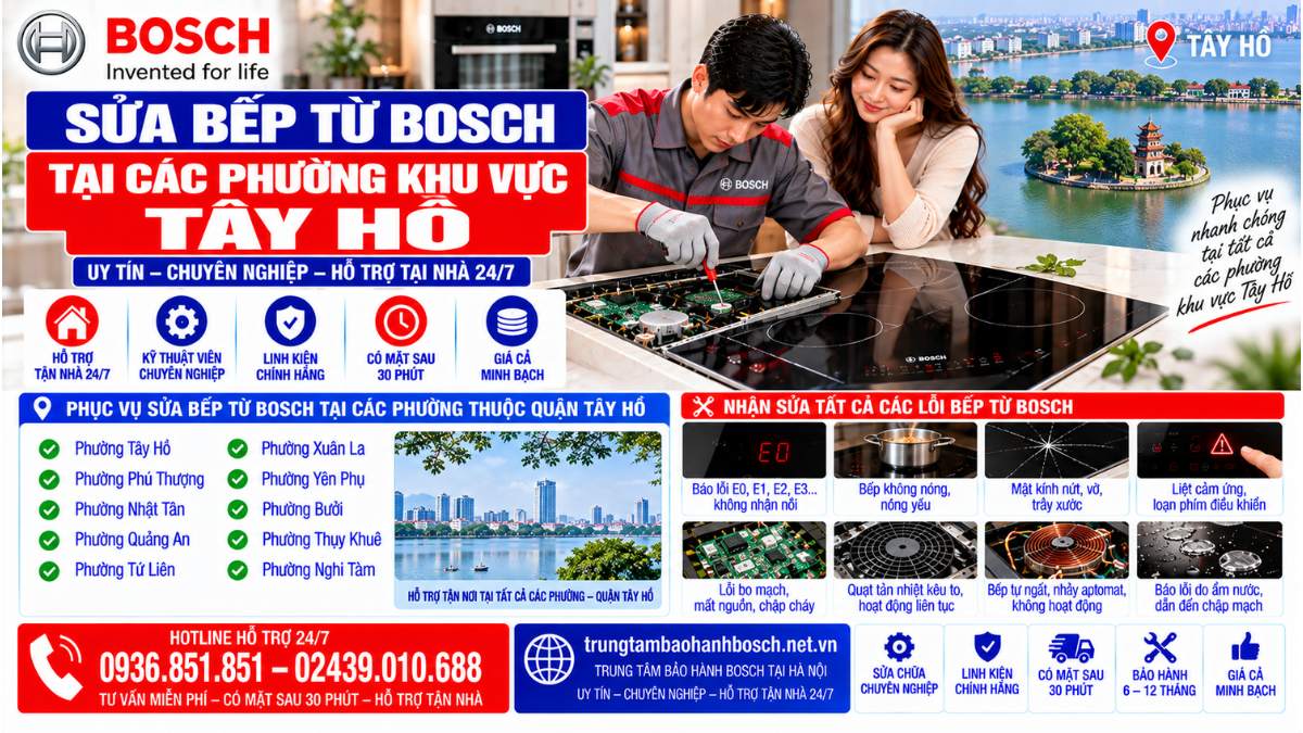 Sửa bếp từ Bosch tại các phường khu vực Tây Hồ Website: trungtambaohanhbosch.net.vn